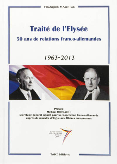 Traité de l'Elysée : 50 ans de relations franco-allemandes : 1963-2013