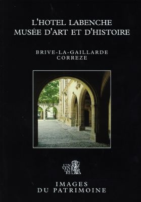 L'hôtel Labenche, musée d'art et d'histoire : Brive-la-Gaillarde, Corrèze