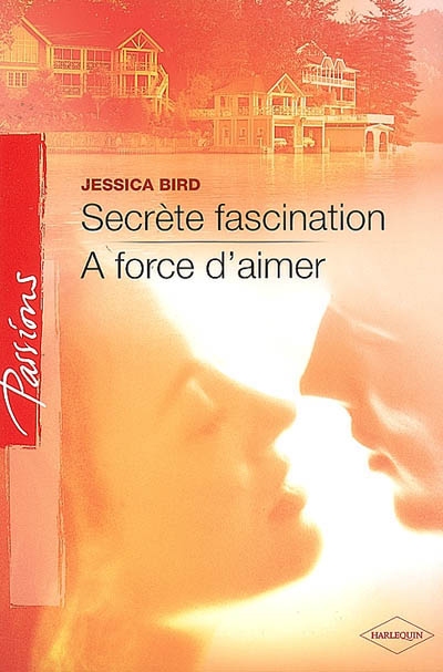 Secrète fascination. A force d'aimer
