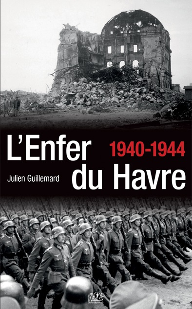 L'enfer du Havre : 1940-1944 : témoignage