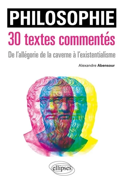 Philosophie, 30 textes commentés : de l'allégorie de la caverne à l'existentialisme