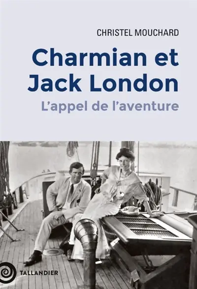 Charmian et Jack London : l'appel de l'aventure