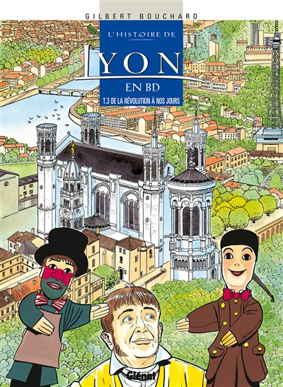 L'histoire de Lyon en BD. Vol. 3. De la Révolution à nos jours