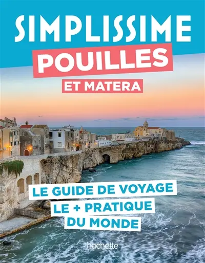 Simplissime : Pouilles et Matera : le guide de voyage le + pratique du monde