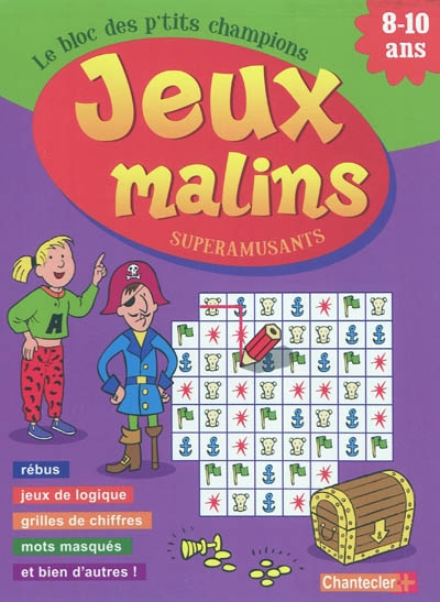 Jeux malins super amusants : le bloc des p'tits champions : rébus, jeux de logique, grilles de chiffres, mots masqués et bien d'autres !