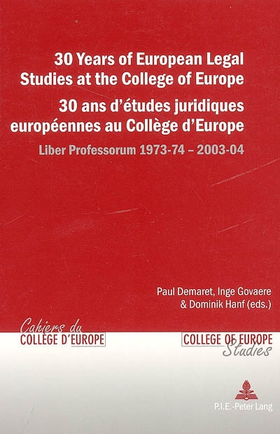 30 years of European legal studies at the College of Europe : liber professorum 1973-74, 2003-04. 30 ans d'études juridiques européennes au Collège d'Europe