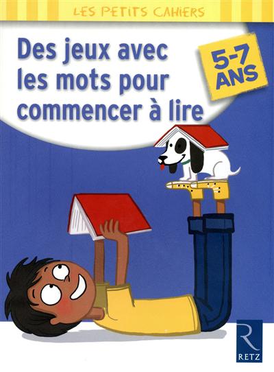 des jeux avec des mots pour commencer à lire : 5-7 ans