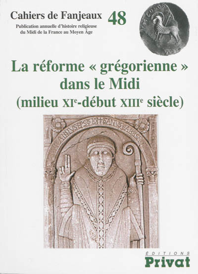 La réforme grégorienne dans le Midi : milieu XIe-début XIIIe siècle