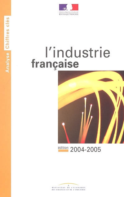 L'industrie française : édition 2004-2005 : données disponibles au 1er juillet 2004
