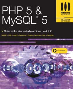PHP 5 & MySQL 5 : créez votre site Web dynamique de A à Z : WAMP, XML, AJAX, sessions, objets, services, SQL, sécurité