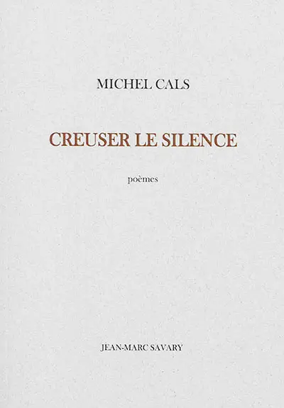 Creuser le silence : poèmes
