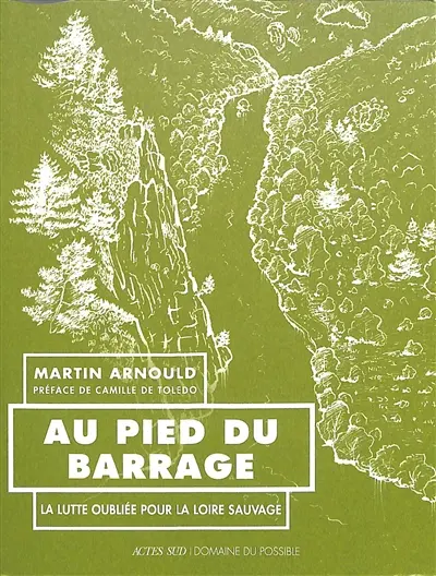 Au pied du barrage : la lutte oubliée pour la Loire sauvage