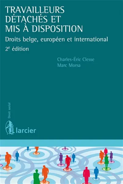 Travailleurs détachés et mis à disposition : droits belge, européen et international