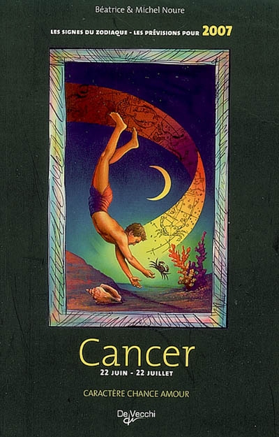 Cancer : 22 juin-22 juillet : caractère, chance, amour, les prévisions pour 2007