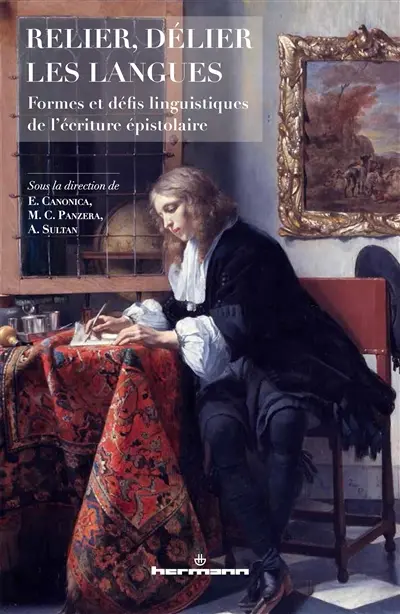 Relier, délier les langues : formes et défis linguistiques de l'écriture épistolaire : Moyen-Age-XVIIIe siècle