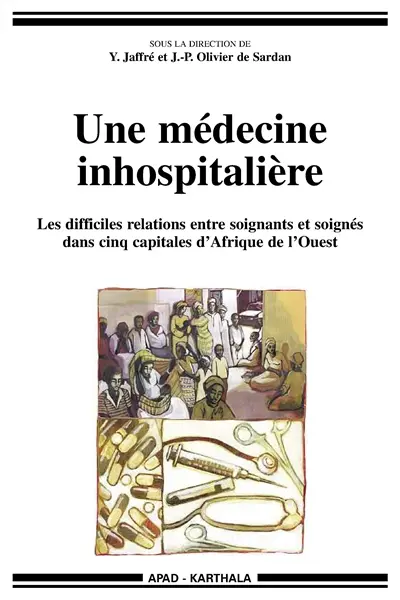 Une médecine inhospitalière : les difficiles relations entre soignants et soignés dans cinq capitales d'Afrique de l'Ouest