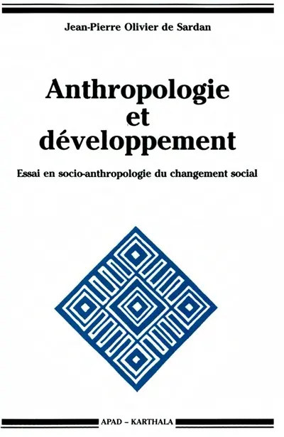 Anthropologie et développement : essai en socio-anthropologie du changement social