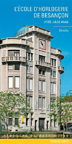 L'Ecole d'horlogerie de Besançon : lycée Jules Haag, Doubs