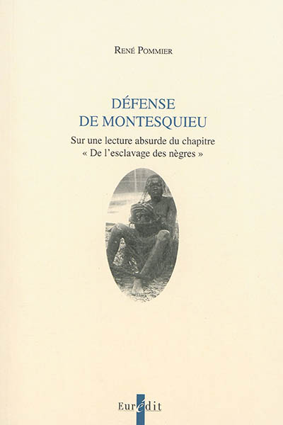 Défense de Montesquieu : sur une lecture absurde du chapitre De l'esclavage des Nègres