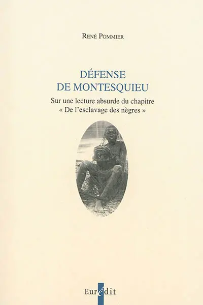 Défense de Montesquieu : sur une lecture absurde du chapitre De l'esclavage des Nègres