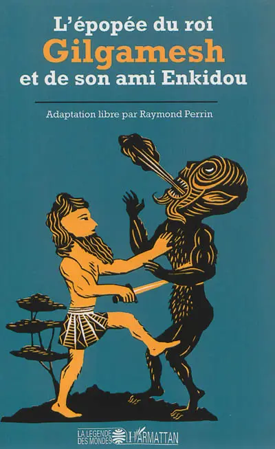 L'épopée du roi Gilgamesh et de son ami Enkidou