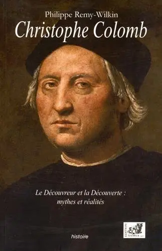 Christophe Colomb : le découvreur et la découverte, mythes et réalités