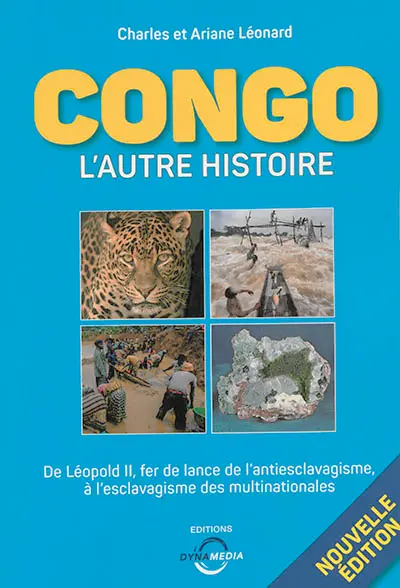 Congo, l'autre histoire : de Léopold II, fer de lance de l'antiesclavagisme à l'esclavagisme des multinationales