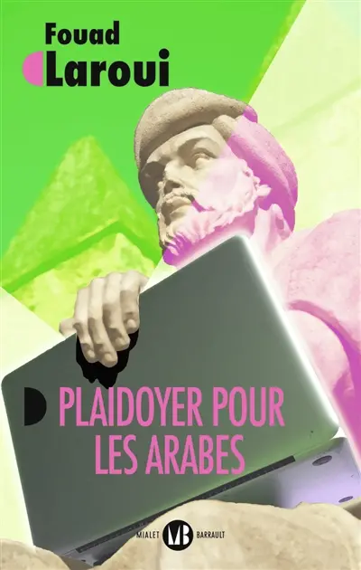 Plaidoyer pour les Arabes : vers un récit universel : essai