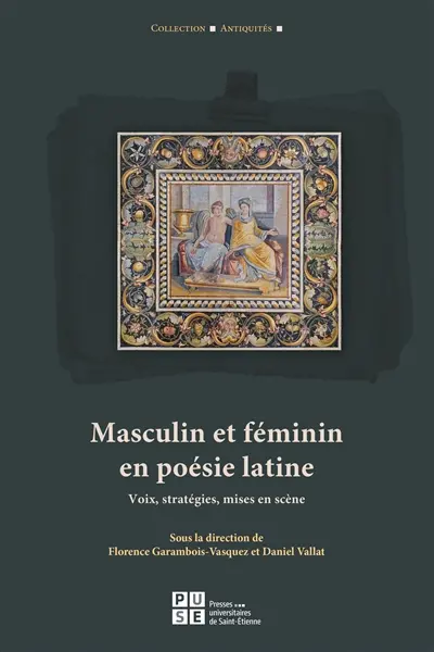 Masculin et féminin dans la poésie latine : voix, stratégies, mises en scène