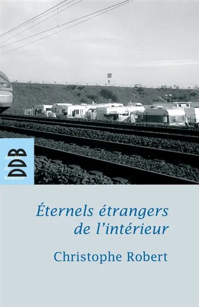 Eternels étrangers de l'intérieur ? : les groupes tsiganes en France