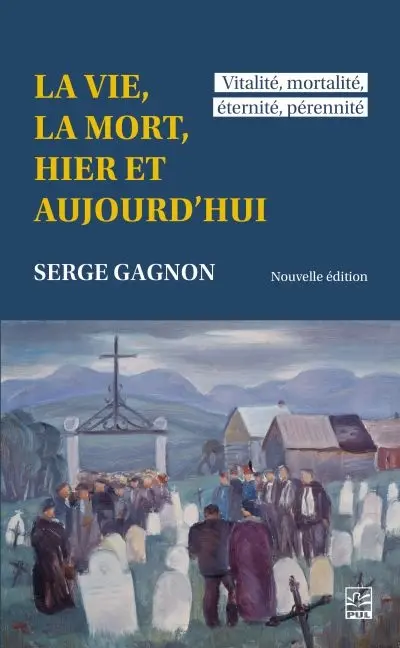 La vie, la mort, hier et aujourd'hui : vitalité, mortalité, éternité