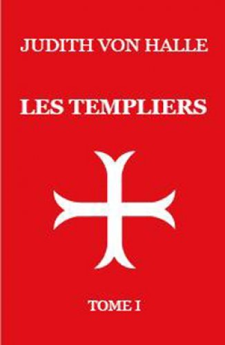 Les Templiers : l'impulsion du Graal dans le rite d'initiation de l'ordre des Templiers. Vol. 1