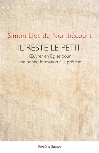 Il reste le petit : oeuvrer en Eglise pour une bonne formation à la prêtrise