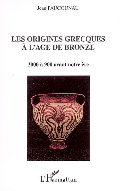 Les origines grecques à l'âge du bronze : 3000 à 900 avant notre ère