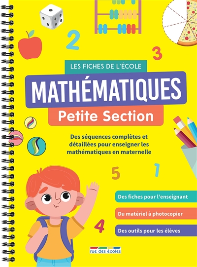 Mathématiques petite section : des séquences complètes et détaillées pour enseigner les mathématiques en maternelle : un matériel pédagogique prêt à l'emploi
