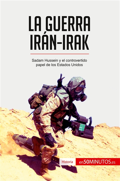 La guerra Irán-Irak : Sadam...