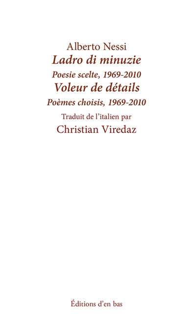 Ladro di minuzie : poesie scelte, 1969-2010. Voleur de détails : poèmes choisis, 1969-2010