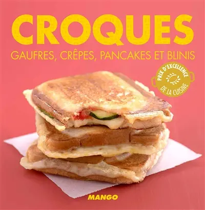 Croques, gaufres, crêpes, pancakes et blinis