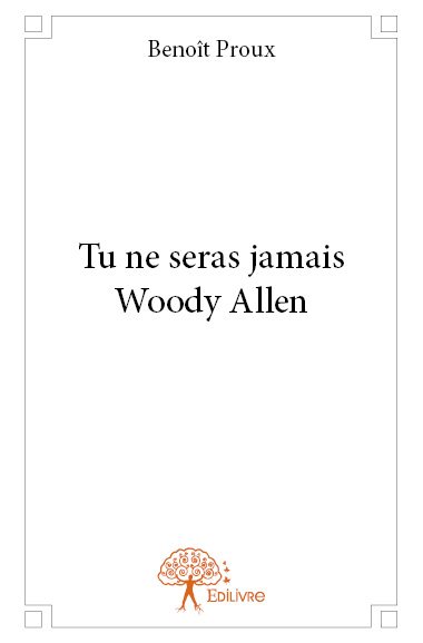 Tu ne seras jamais woody allen