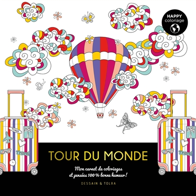 Tour du monde : mon carnet de coloriages et pensées 100 % bonne humeur !