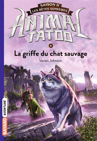 Animal tatoo : saison 2, les bêtes suprêmes, tome 6 : La griffe du chat sauvage