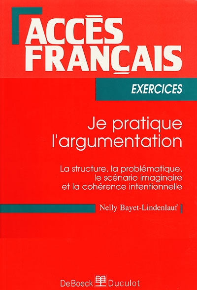 Je pratique l'argumentation : la structure, la problématique, le scénario imaginaire