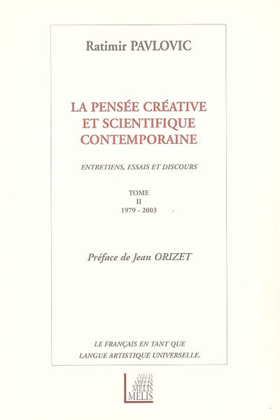 La pensée créative et scientifique contemporaine : entretiens, essais et discours (1979-2003) : le français en tant que langue artistique universelle. Vol. 2