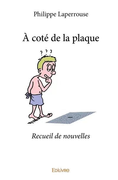 À coté de la plaque : Recueil de nouvelles