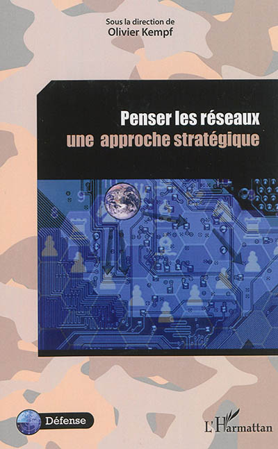 Penser les réseaux : une approche stratégique : actes du colloque du 27 mai 2012 à l'Ecole militaire