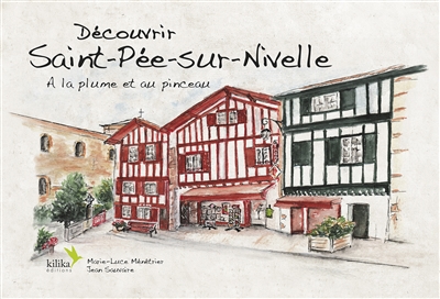 Découvrir Saint-Pée-sur-Nivelle : à la plume et au pinceau