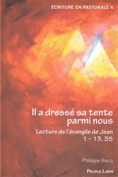 Il a dressé sa tente parmi nous : lecture de l'Evangile de Jean, 1-13, 35