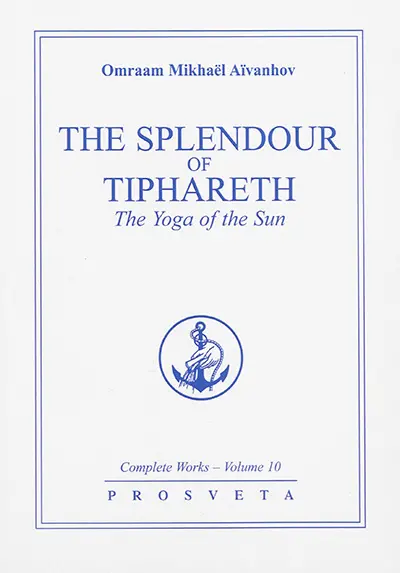 Complete works. Vol. 10. The splendour of Tiphareth : the yoga of the sun