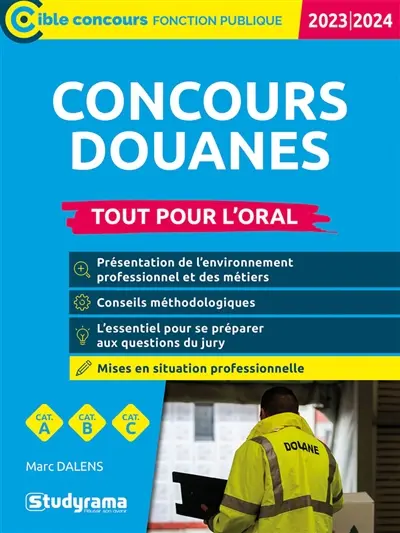 Concours douanes : agent de constatation des douanes, contrôleur des douanes, inspecteur des douanes, branches contrôle des opérations commerciales, administration générale et surveillance : tout pour l'oral, cat. A, cat. B, cat. C, 2023-2024