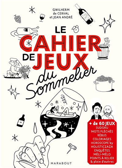Le cahier de jeux du sommelier : + de 60 jeux : sudokus, mots fléchés, rébus, coloriages, horoscope by Holisticzaza, enquêtes, méli-mélo, points à relier & plein d'autres
